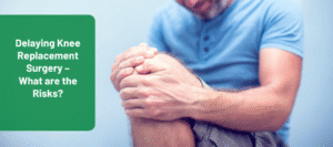 delaying knee replacement